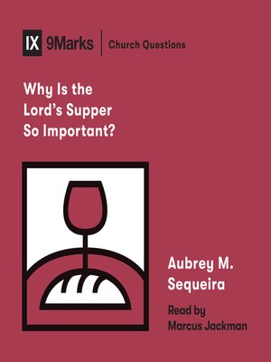 cover image of Why Is the Lord's Supper So Important?